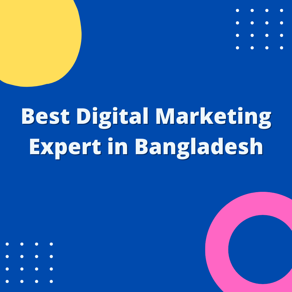 Best Digital Marketing Expert in Bangladesh